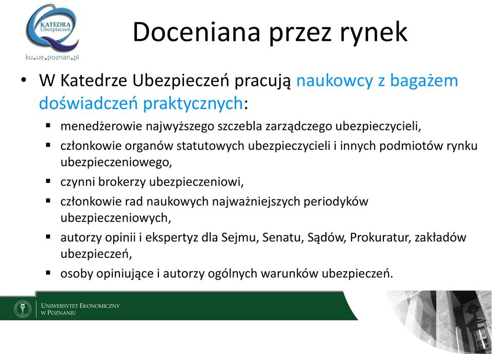 ubezpieczeniowego, czynni brokerzy ubezpieczeniowi, członkowie rad naukowych najważniejszych periodyków ubezpieczeniowych,