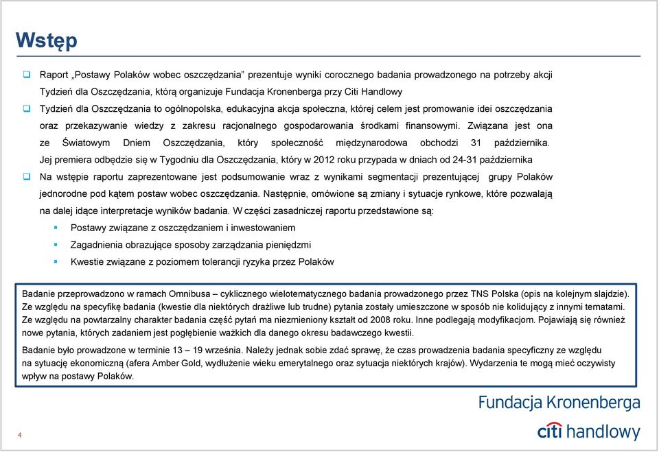 finansowymi. Związana jest ona ze Światowym Dniem Oszczędzania, który społeczność międzynarodowa obchodzi 31 października.