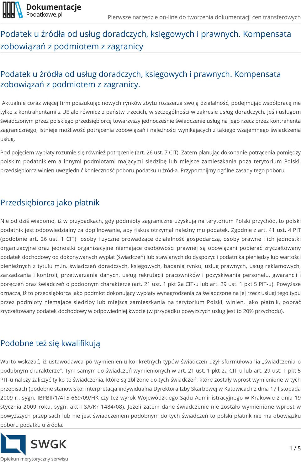 Aktualnie coraz więcej firm poszukując nowych rynków zbytu rozszerza swoją działalność, podejmując współpracę nie tylko z kontrahentami z UE ale również z państw trzecich, w szczególności w zakresie