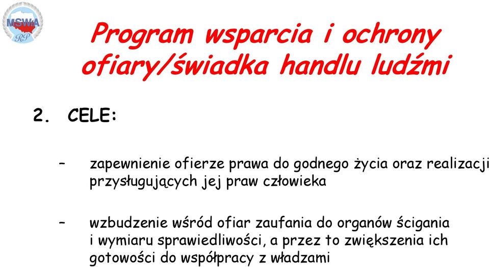 jej praw człowieka wzbudzenie wśród ofiar zaufania do organów ścigania i