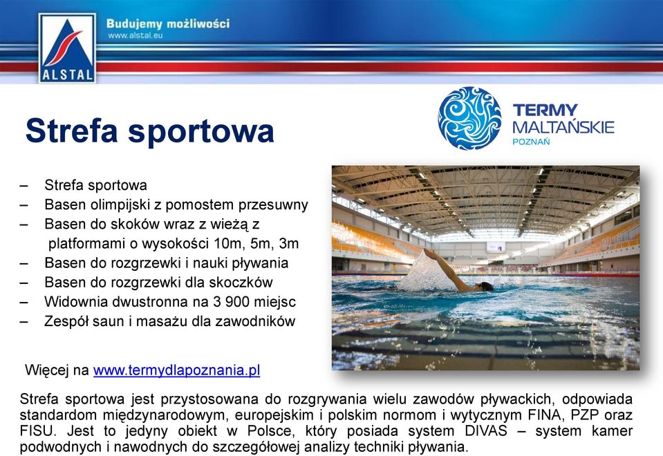 pl Strefa sportowa jest przystosowana do rozgrywania wielu zawodów pływackich, odpowiada standardom międzynarodowym, europejskim i polskim normom i