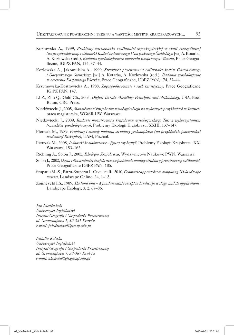 ), Badania geoekologiczne w otoczeniu Kasprowego Wierchu, Prace Geograficzne, IGiPZ PAN, 174, 37 44. Kozłowska A., Jakomulska A.