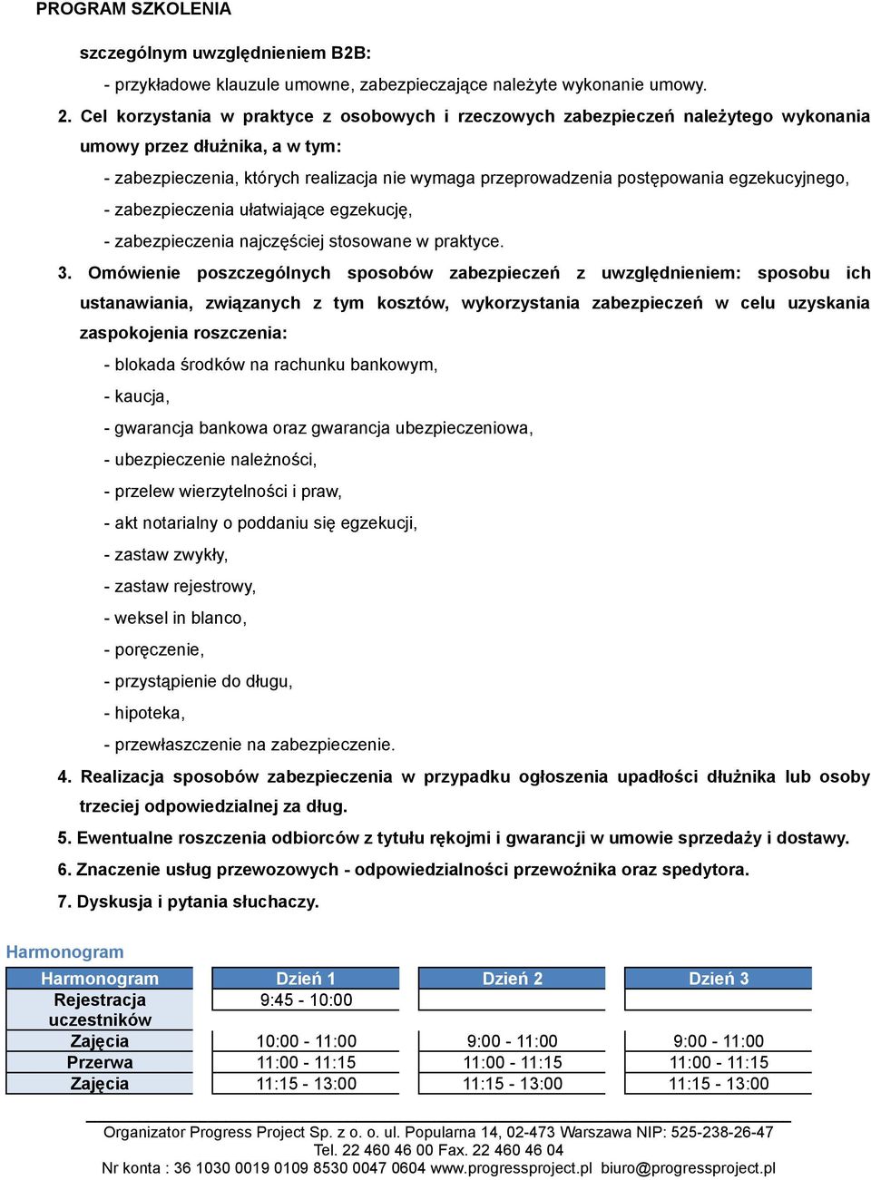 egzekucyjnego, - zabezpieczenia ułatwiające egzekucję, - zabezpieczenia najczęściej stosowane w praktyce. 3.