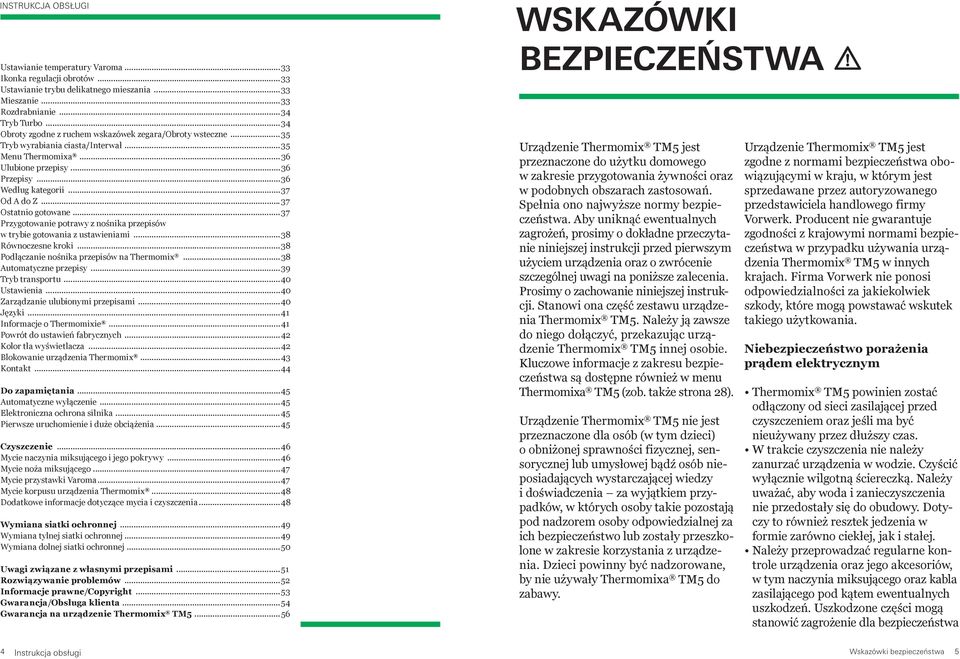 .. 37 Ostatnio gotowane...37 Przygotowanie potrawy z nośnika przepisów w trybie gotowania z ustawieniami...38 Równoczesne kroki...38 Podłączanie nośnika przepisów na Thermomix.