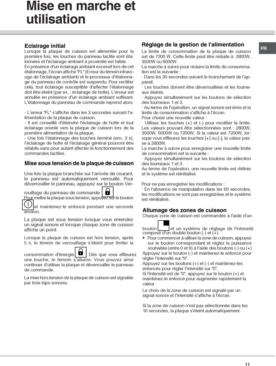 En présence d'un éclairage ambiant excessif lors de cet étalonnage, l'écran affiche "FL" (Erreur du témoin infrarouge de l'éclairage ambiant) et le processus d'étalonnage du panneau de contrôle est