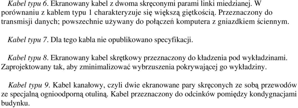 Kabel typu 8. Ekranowany kabel skrętkowy przeznaczony do kładzenia pod wykładzinami.