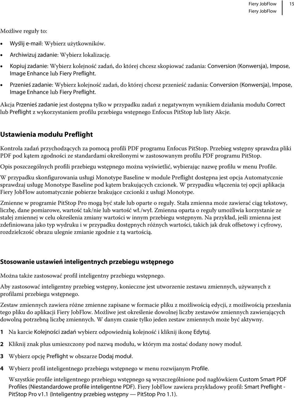 Przenieś zadanie: Wybierz kolejność zadań, do której chcesz przenieść zadania: Conversion (Konwersja), Impose, Image Enhance lub Fiery Preflight.