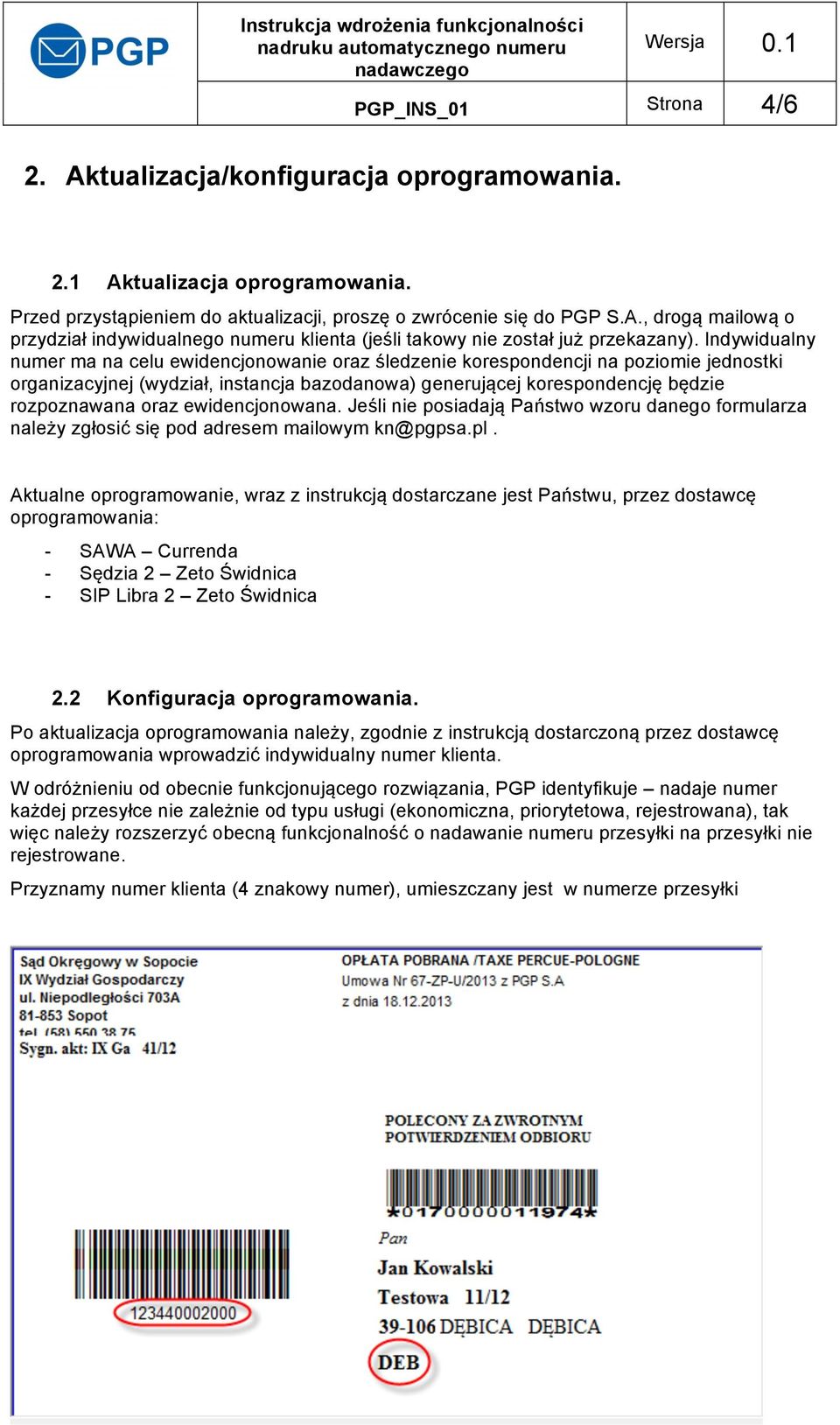 ewidencjonowana. Jeśli nie posiadają Państwo wzoru danego formularza należy zgłosić się pod adresem mailowym kn@pgpsa.pl.