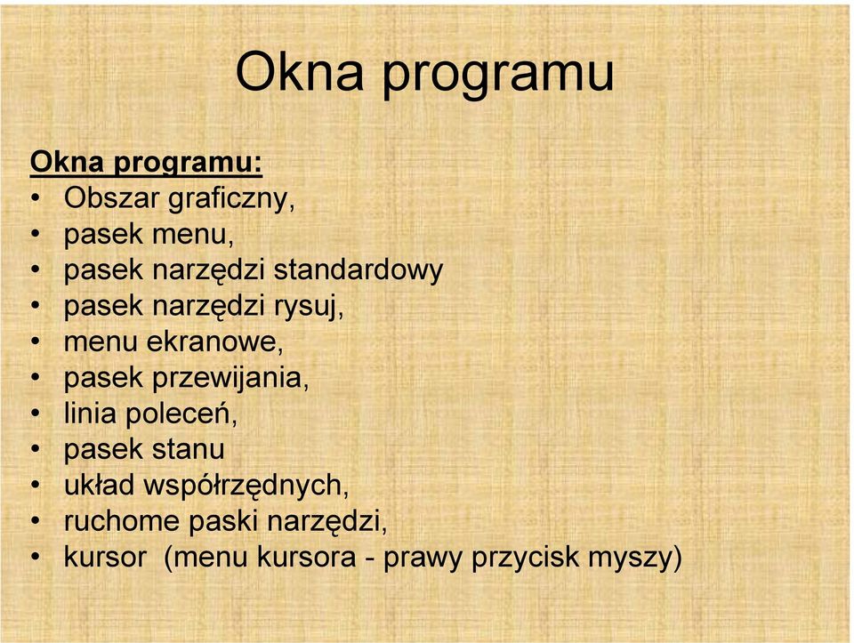 przewijania, linia poleceń, pasek stanu układ współrzędnych,