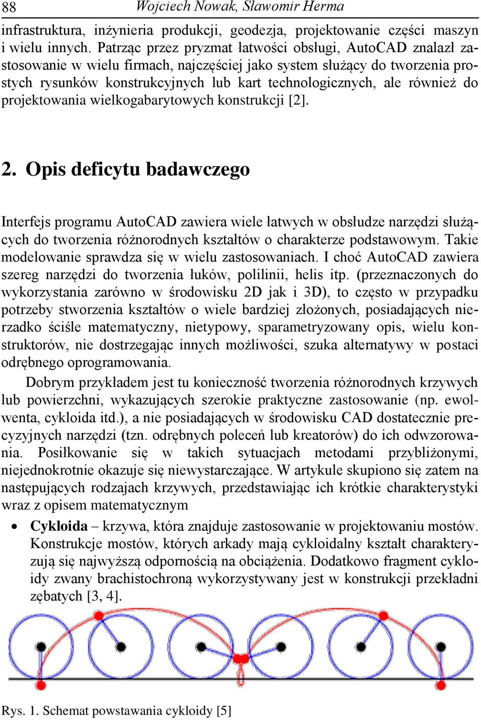 również do projektowania wielkogabarytowych konstrukcji [2]. 2.