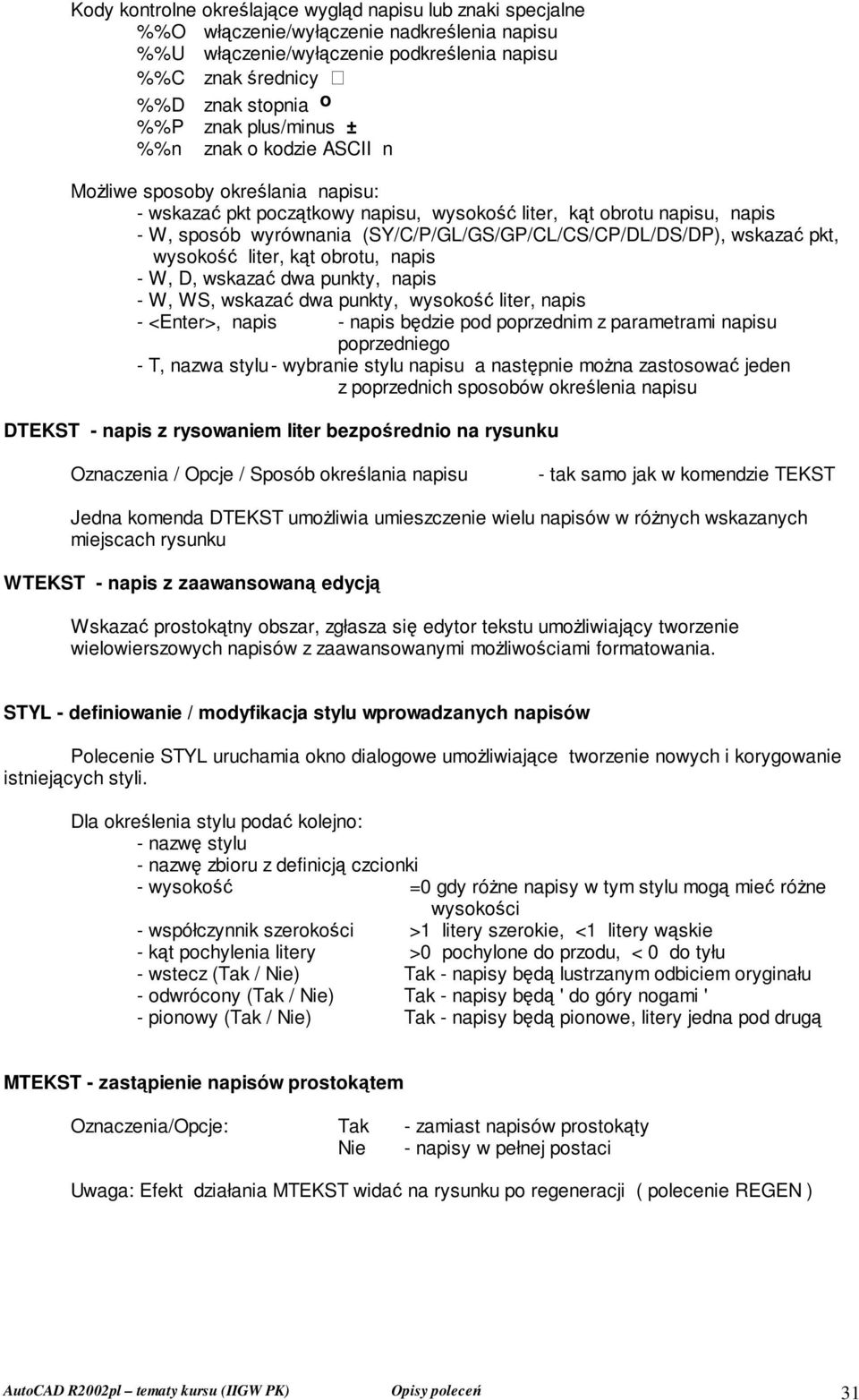 (SY/C/P/GL/GS/GP/CL/CS/CP/DL/DS/DP), wskazać pkt, wysokość liter, kąt obrotu, napis - W, D, wskazać dwa punkty, napis - W, WS, wskazać dwa punkty, wysokość liter, napis - <Enter>, napis - napis