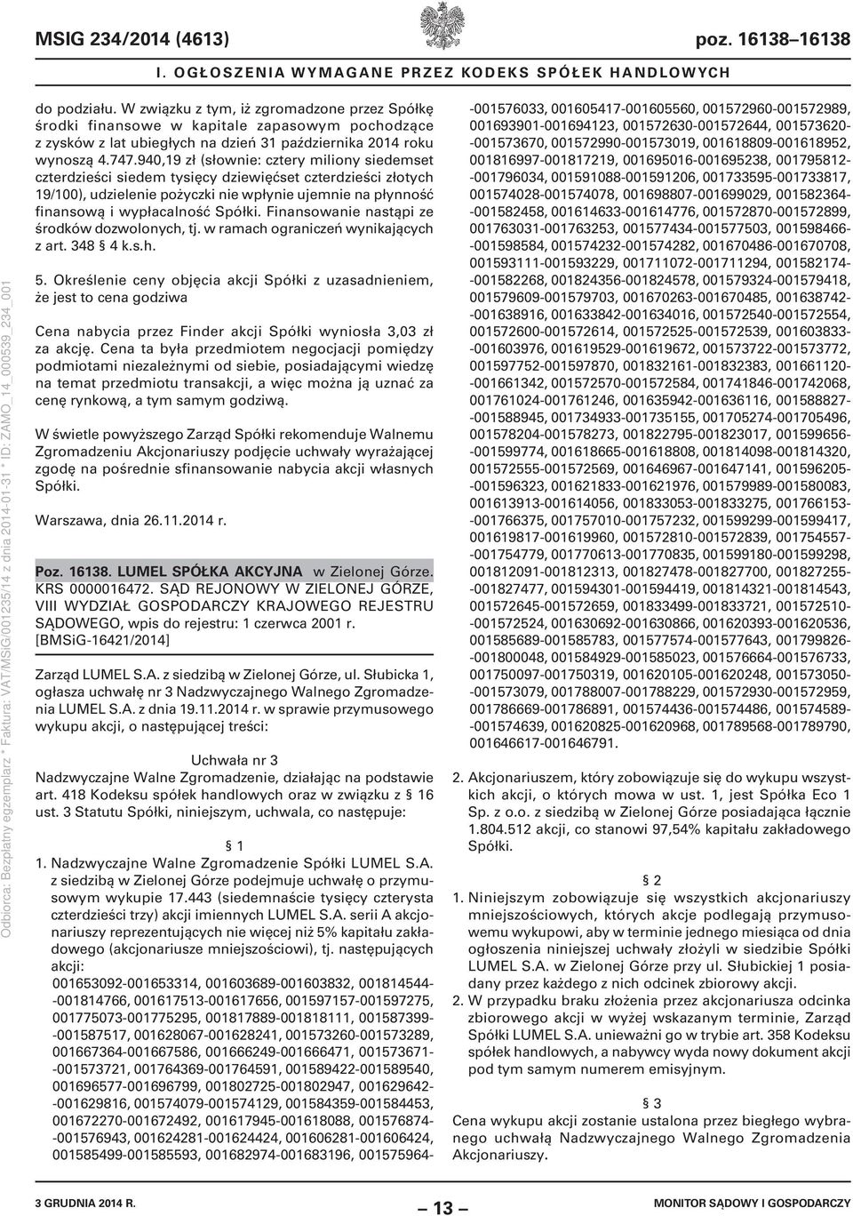 Finansowanie nastąpi ze środków dozwolonych, tj. w ramach ograniczeń wynikających z art. 348 4 k.s.h. 5.