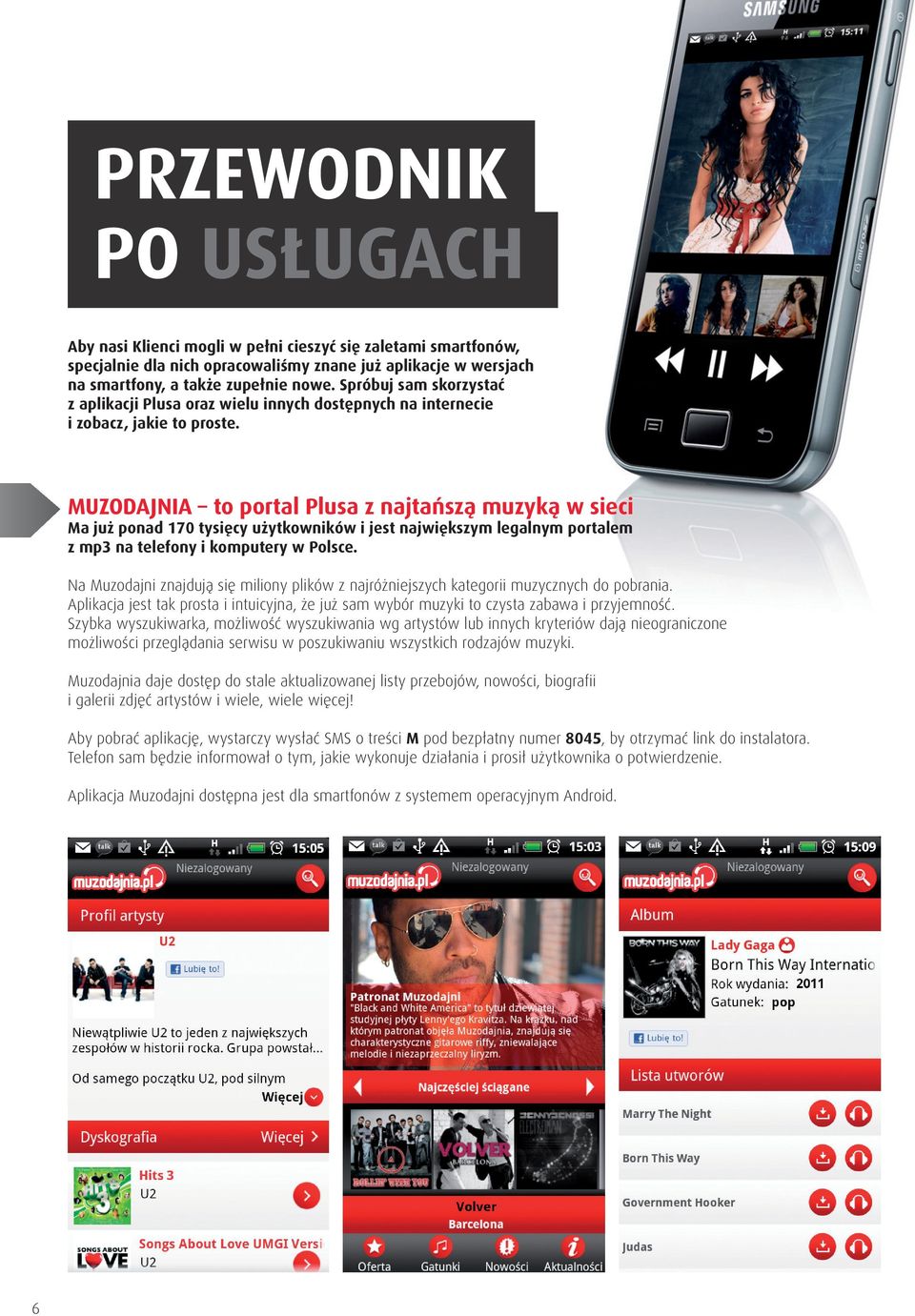 MUZODAJNIA to portal Plusa z najtańszą muzyką w sieci Ma już ponad 170 tysięcy użytkowników i jest największym legalnym portalem z mp3 na telefony i komputery w Polsce.