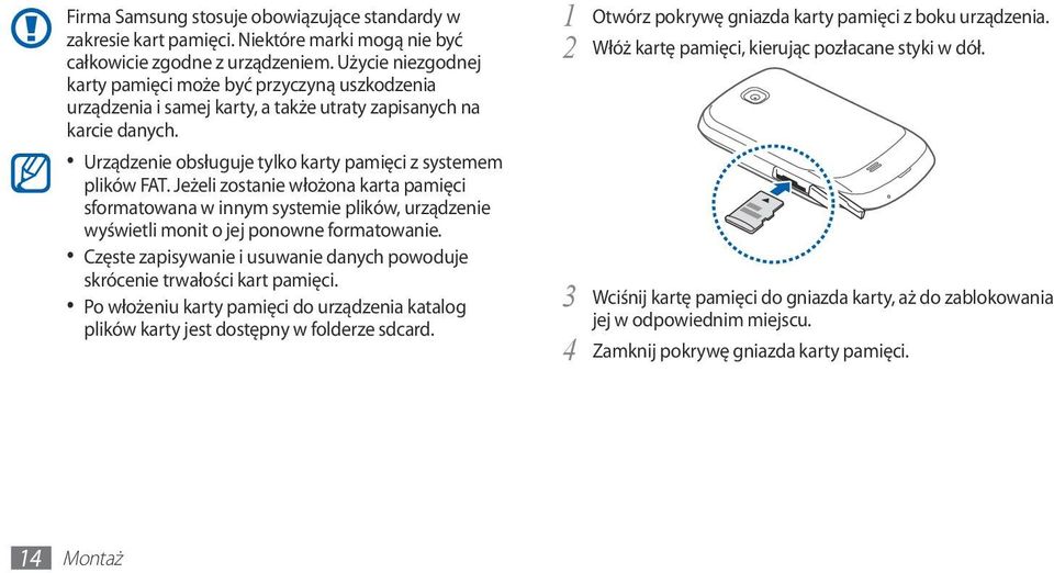 Jeżeli zostanie włożona karta pamięci sformatowana w innym systemie plików, urządzenie wyświetli monit o jej ponowne formatowanie.