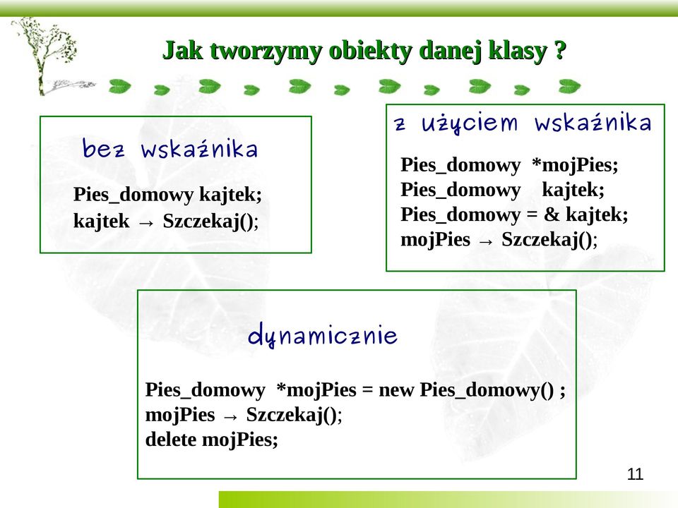 Szczekaj(); Pies_domowy *mojpies; Pies_domowy kajtek; Pies_domowy = &