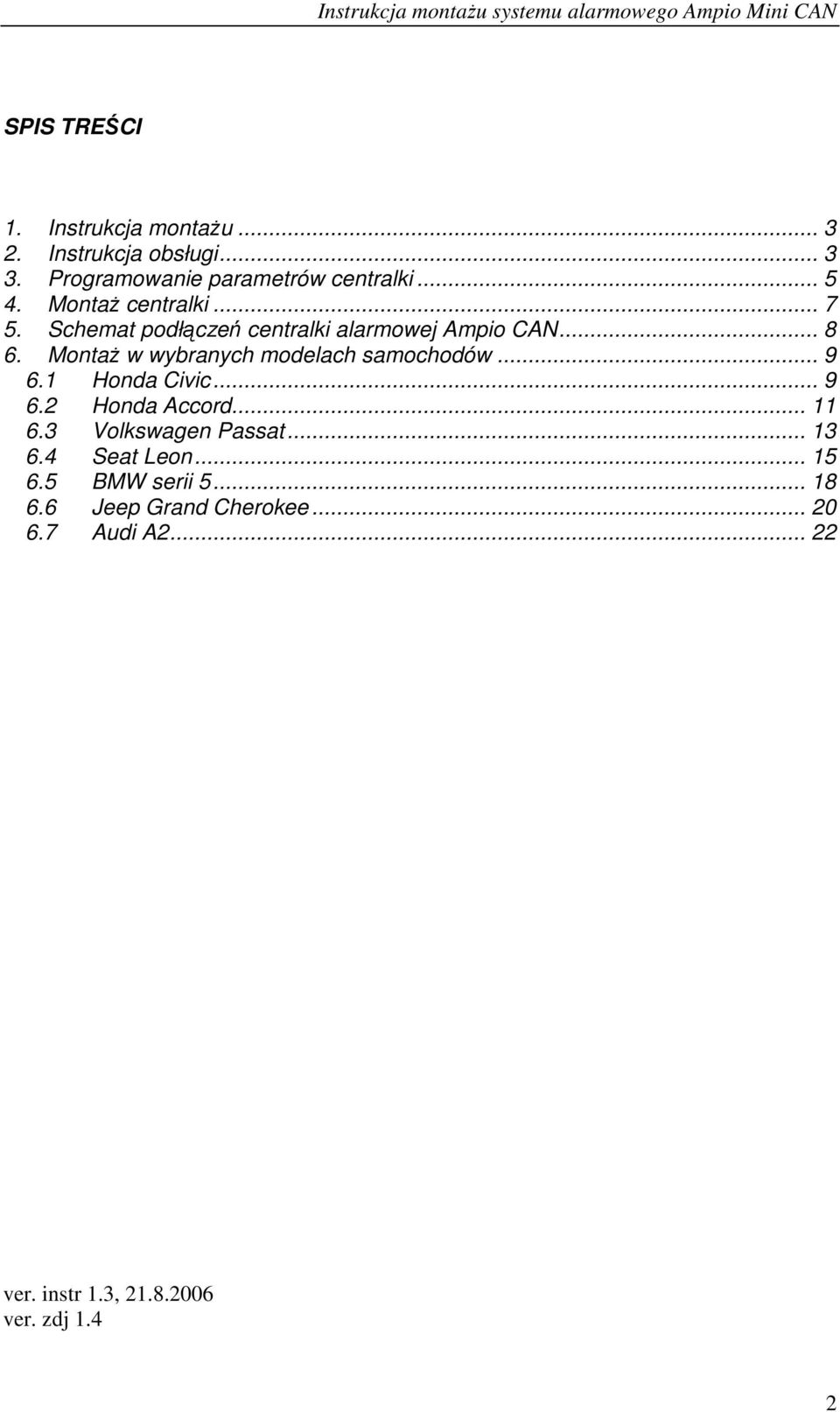 MontaŜ w wybranych modelach samochodów... 9 6.1 Honda Civic... 9 6.2 Honda Accord... 11 6.3 Volkswagen Passat.