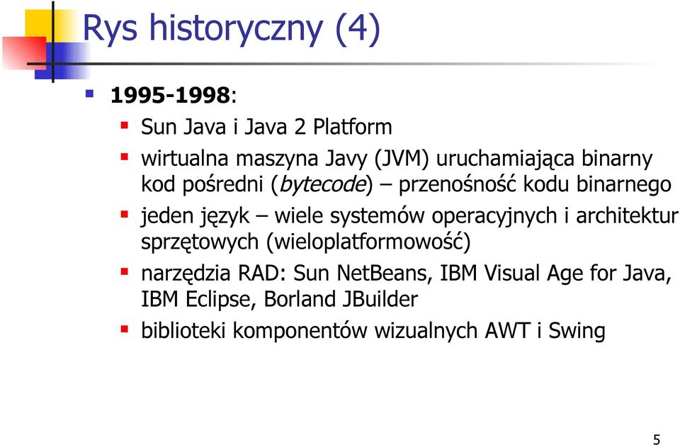 systemów operacyjnych i architektur sprzętowych (wieloplatformowość) narzędzia RAD: Sun