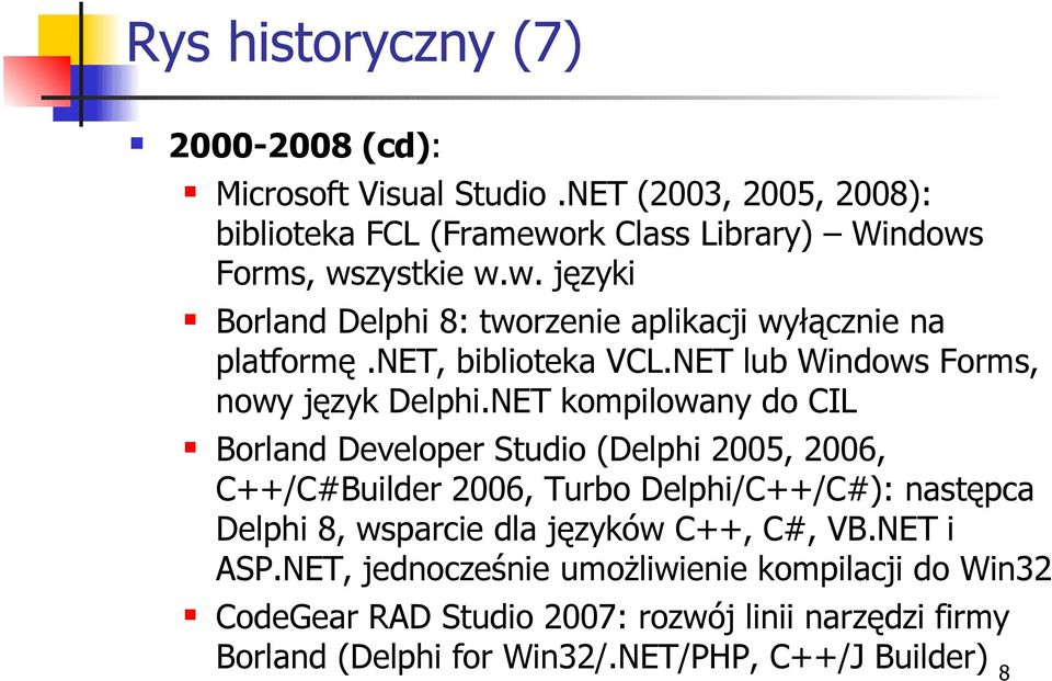 NET lub Windows Forms, nowy język Delphi.