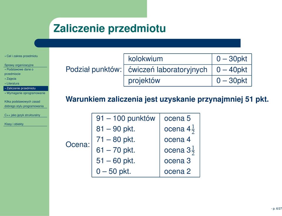 0 30pkt Warunkiem zaliczenia jest uzyskanie przynajmniej 51 pkt.