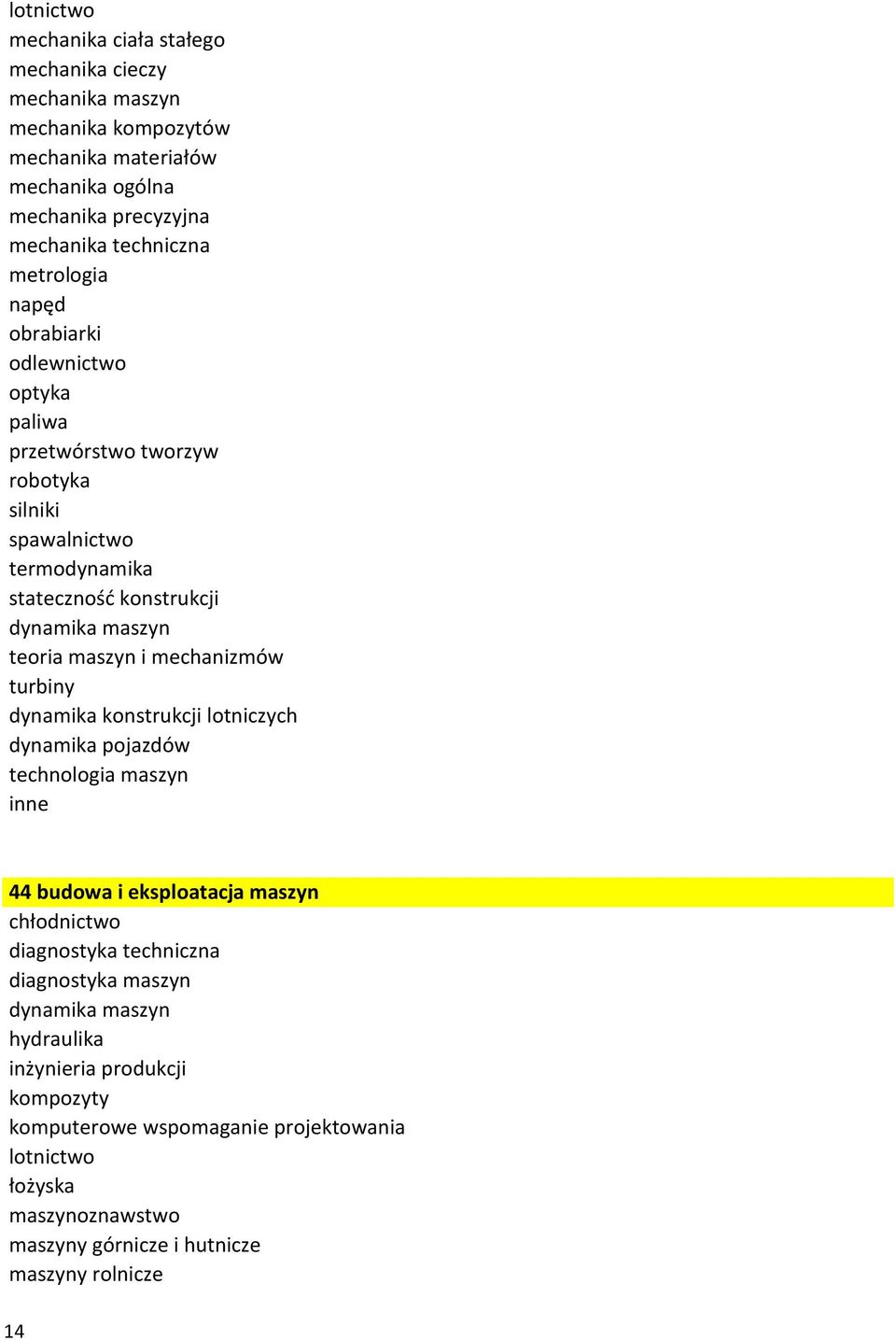 mechanizmów turbiny dynamika konstrukcji lotniczych dynamika pojazdów technologia maszyn 44 budowa i eksploatacja maszyn chłodnictwo diagnostyka techniczna diagnostyka