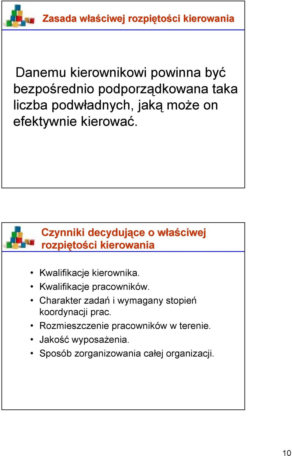 Czynniki decydujące ce o właściwej w rozpięto tości kierowania Kwalifikacje kierownika.