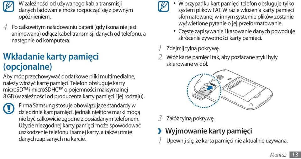Wkładanie karty pamięci (opcjonalne) Aby móc przechowywać dodatkowe pliki multimedialne, należy włożyć kartę pamięci.