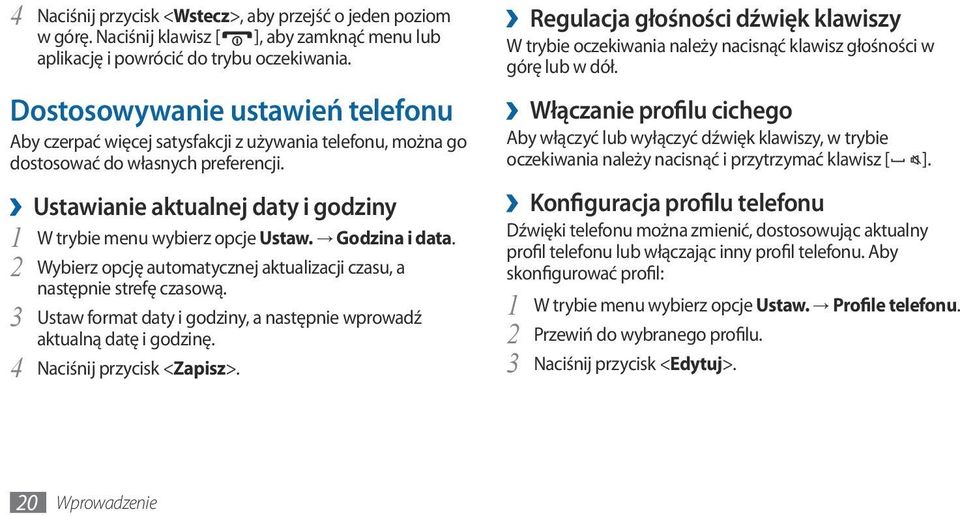 Ustawianie aktualnej daty i godziny 1 W trybie menu wybierz opcje Ustaw. Godzina i data. 2 Wybierz opcję automatycznej aktualizacji czasu, a następnie strefę czasową.