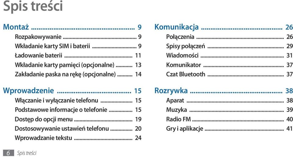 .. 15 Dostęp do opcji menu... 19 Dostosowywanie ustawień telefonu... 20 Wprowadzanie tekstu... 24 Komunikacja... 26 Połączenia... 26 Spisy połączeń.