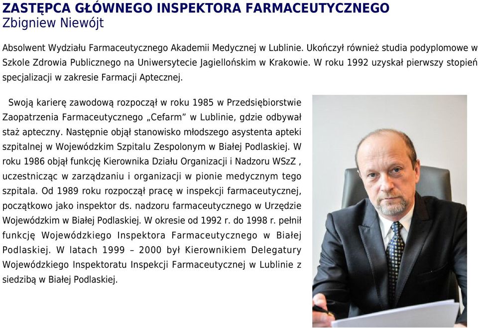 Swoją karierę zawodową rozpoczął w roku 1985 w Przedsiębiorstwie Zaopatrzenia Farmaceutycznego Cefarm w Lublinie, gdzie odbywał staż apteczny.