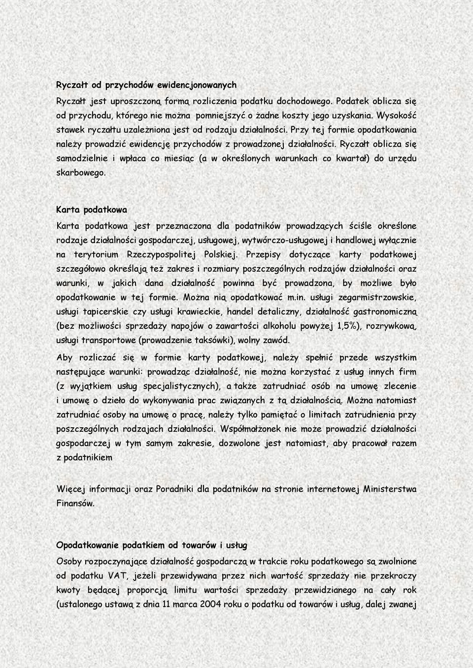 Ryczałt oblicza się samodzielnie i wpłaca co miesiąc (a w określonych warunkach co kwartał) do urzędu skarbowego.