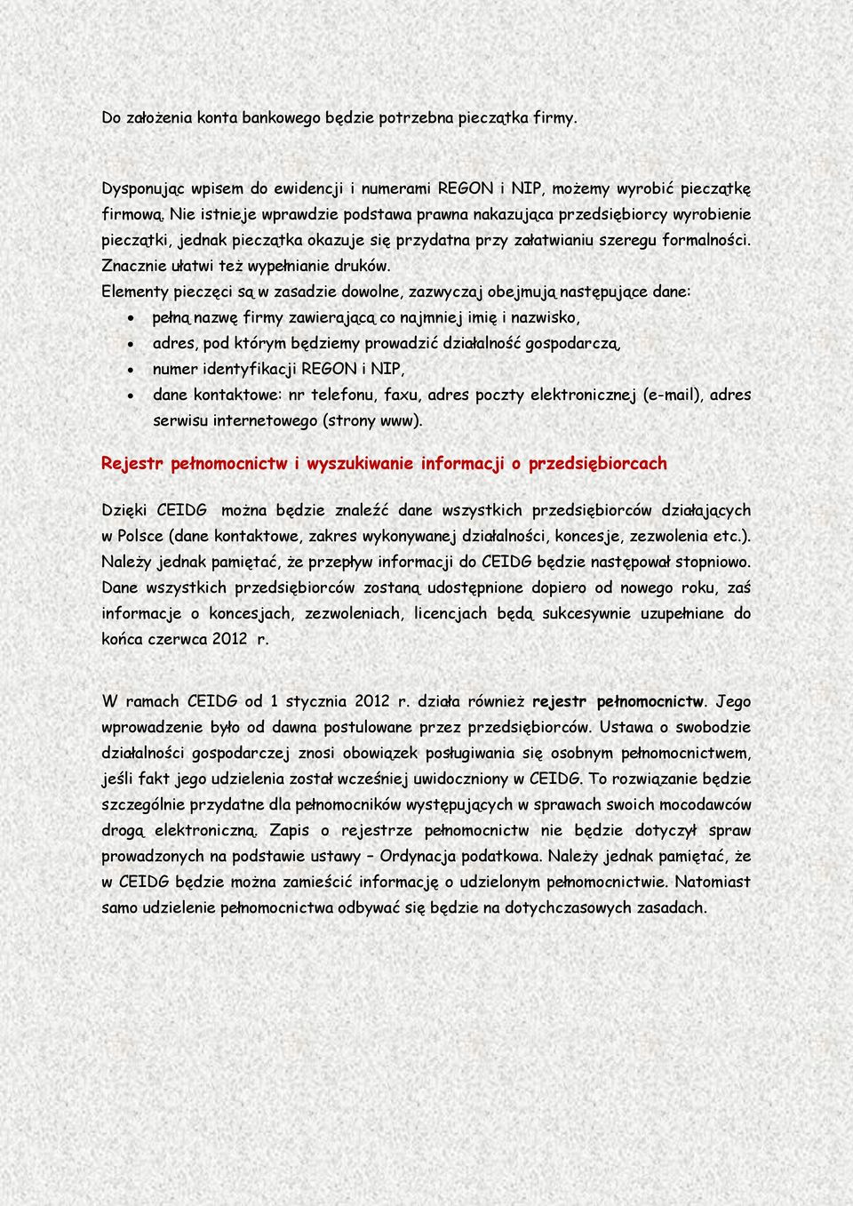 Znacznie ułatwi też wypełnianie druków.