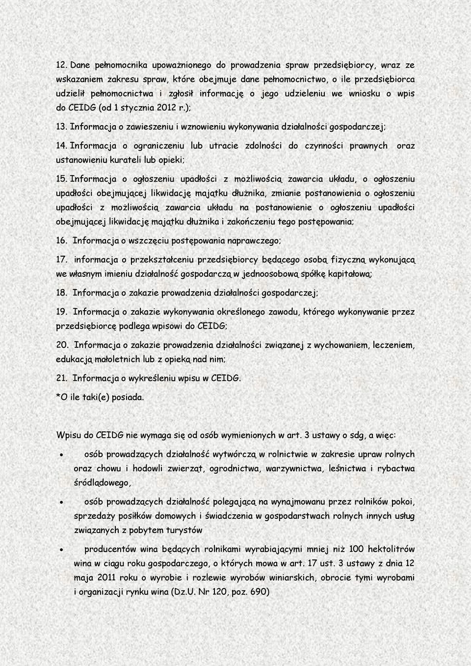 Informacja o ograniczeniu lub utracie zdolności do czynności prawnych oraz ustanowieniu kurateli lub opieki; 15.