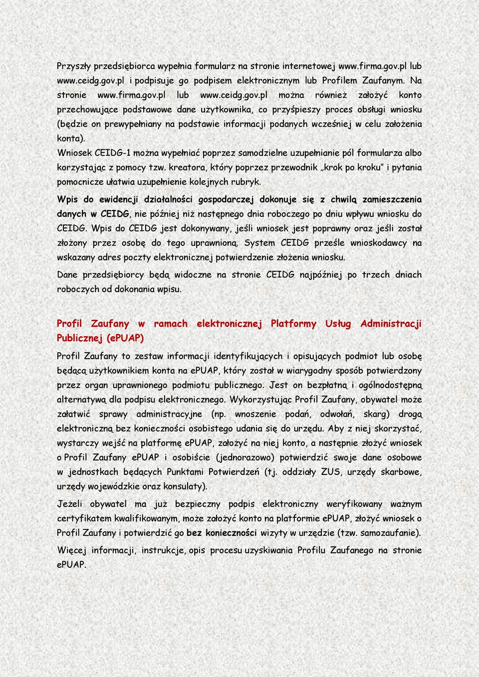 pl i podpisuje go podpisem elektronicznym lub Profilem Zaufanym. Na stronie www.firma.gov.