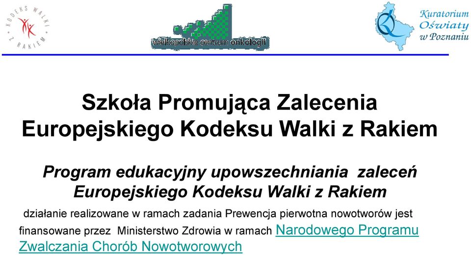 działanie realizowane w ramach zadania Prewencja pierwotna nowotworów jest