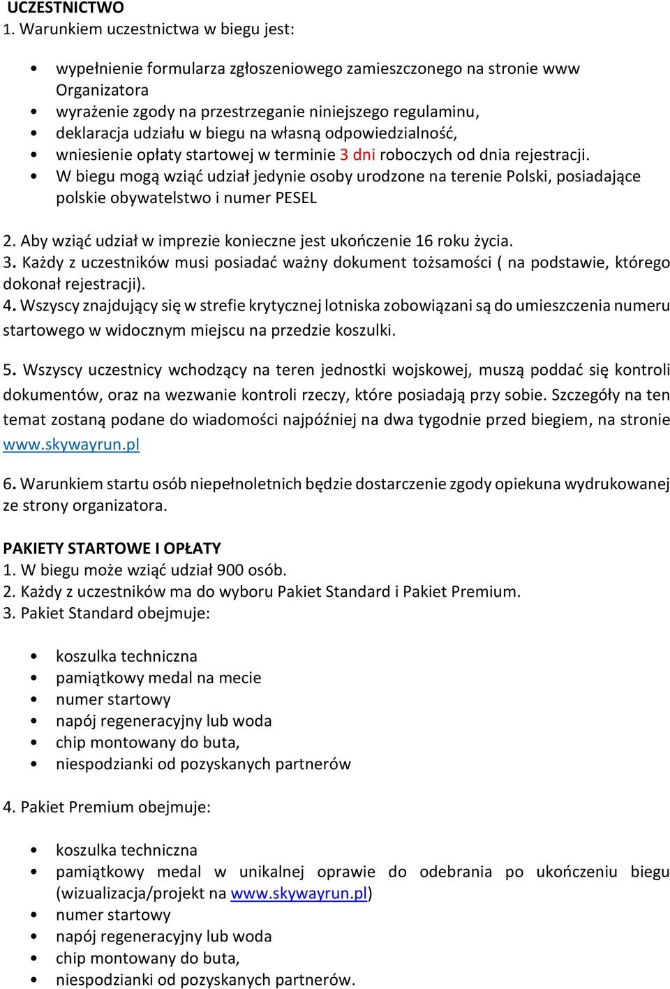 biegu na własną odpowiedzialność, wniesienie opłaty startowej w terminie 3 dni roboczych od dnia rejestracji.