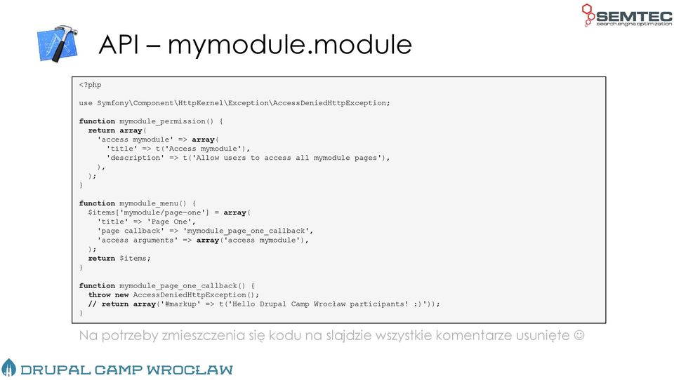 mymodule'), 'description' => t('allow users to access all mymodule pages'), ), ); } function mymodule_menu() { $items['mymodule/page-one'] = array( 'title' => 'Page One', 'page