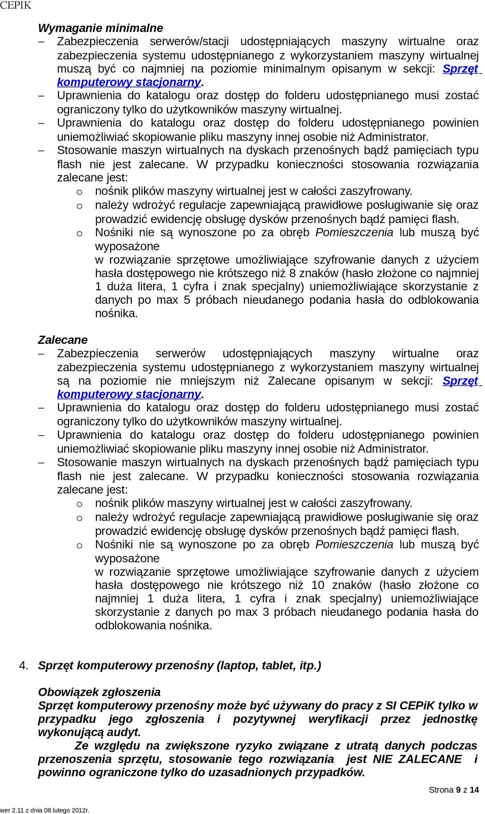 Uprawnienia do katalogu oraz dostęp do folderu udostępnianego powinien uniemożliwiać skopiowanie pliku maszyny innej osobie niż Administrator.