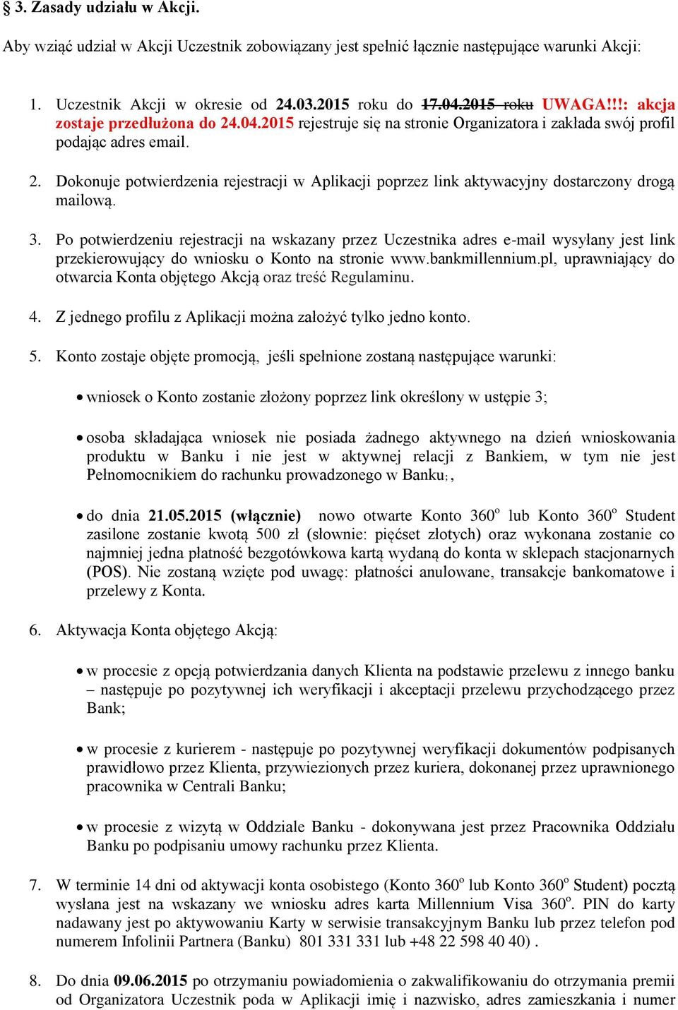 3. Po potwierdzeniu rejestracji na wskazany przez Uczestnika adres e-mail wysyłany jest link przekierowujący do wniosku o Konto na stronie www.bankmillennium.