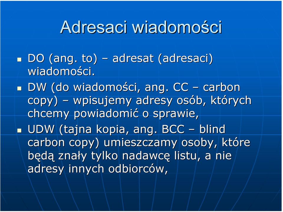 CC carbon copy) wpisujemy adresy osób, których chcemy powiadomić o