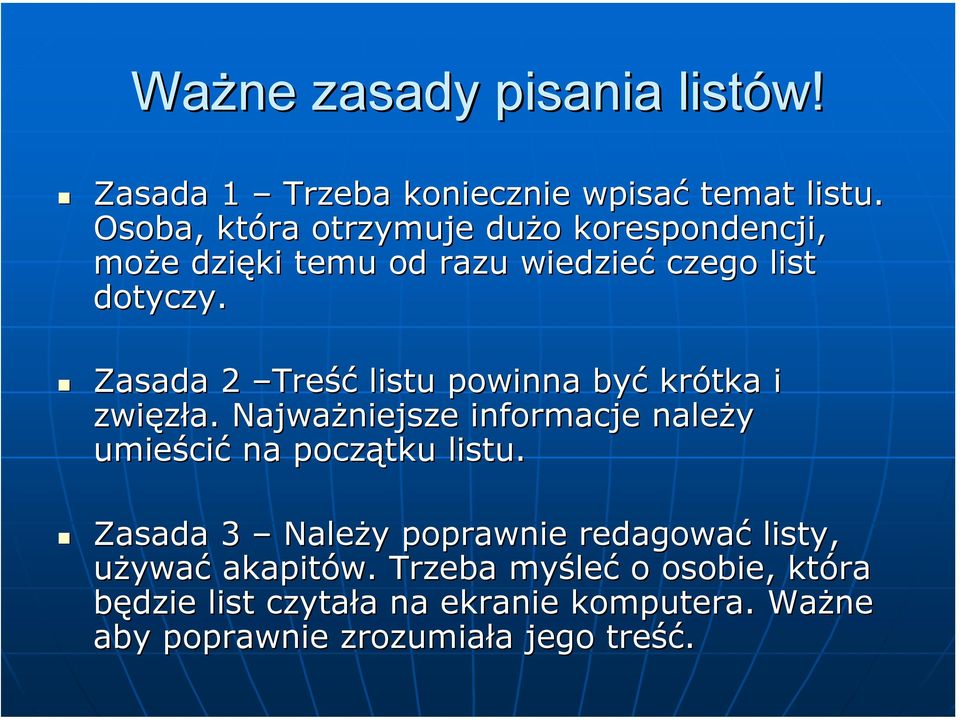 Zasada 2 Treść listu powinna być krótka i zwięzła. Najważniejsze informacje należy umieścić na początku listu.