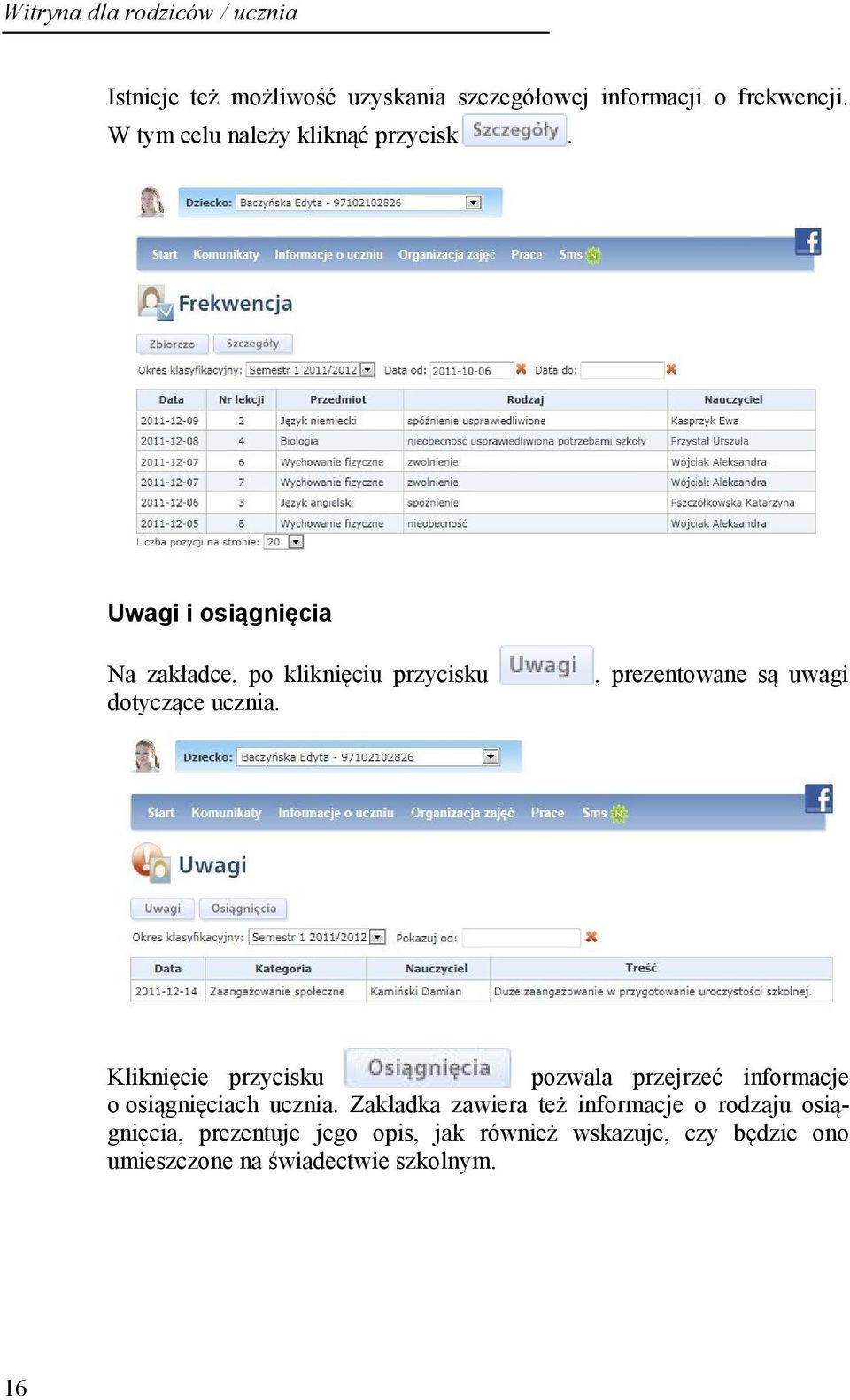 , prezentowane są uwagi Kliknięcie przycisku pozwala przejrzeć informacje o osiągnięciach ucznia.