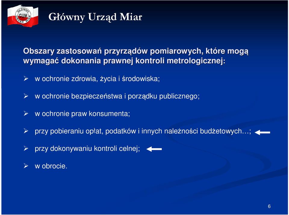 bezpieczeństwa i porządku publicznego; w ochronie praw konsumenta; przy pobieraniu