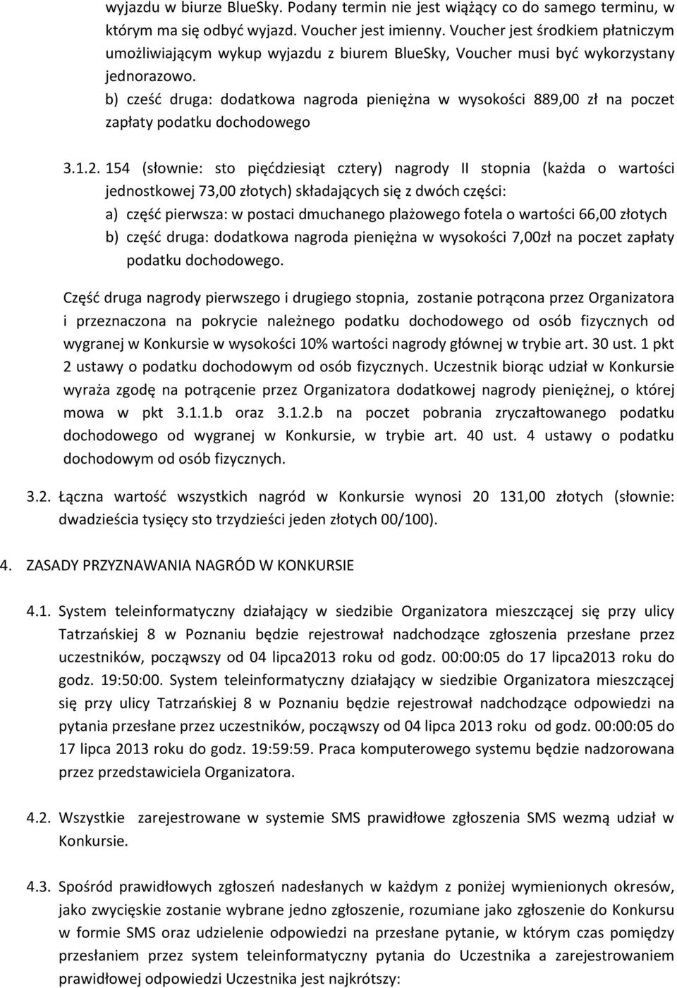 b) cześć druga: dodatkowa nagroda pieniężna w wysokości 889,00 zł na poczet zapłaty podatku dochodowego 3.1.2.