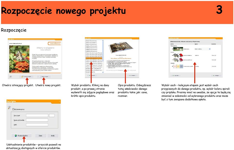 Kliknij na dany produkt, a po prawej stronie wyświetli się zdjęcie poglądowe oraz krótki opis produktu. Opis produktu.
