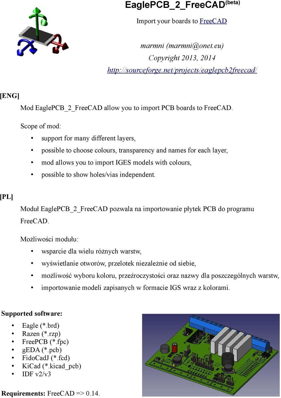 Scope of mod: support for many different layers, possible to choose colours, transparency and names for each layer, mod allows you to import IGES models with colours, possible to show holes/vias