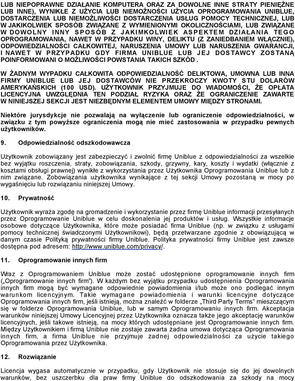 NAWET W PRZYPADKU WINY, DELIKTU (Z ZANIEDBANIEM WŁĄCZNIE), ODPOWIEDZIALNOŚCI CAŁKOWITEJ, NARUSZENIA UMOWY LUB NARUSZENIA GWARANCJI, I NAWET W PRZYPADKU GDY FIRMA UNIBLUE LUB J EJ DOSTAWCY ZOSTANĄ