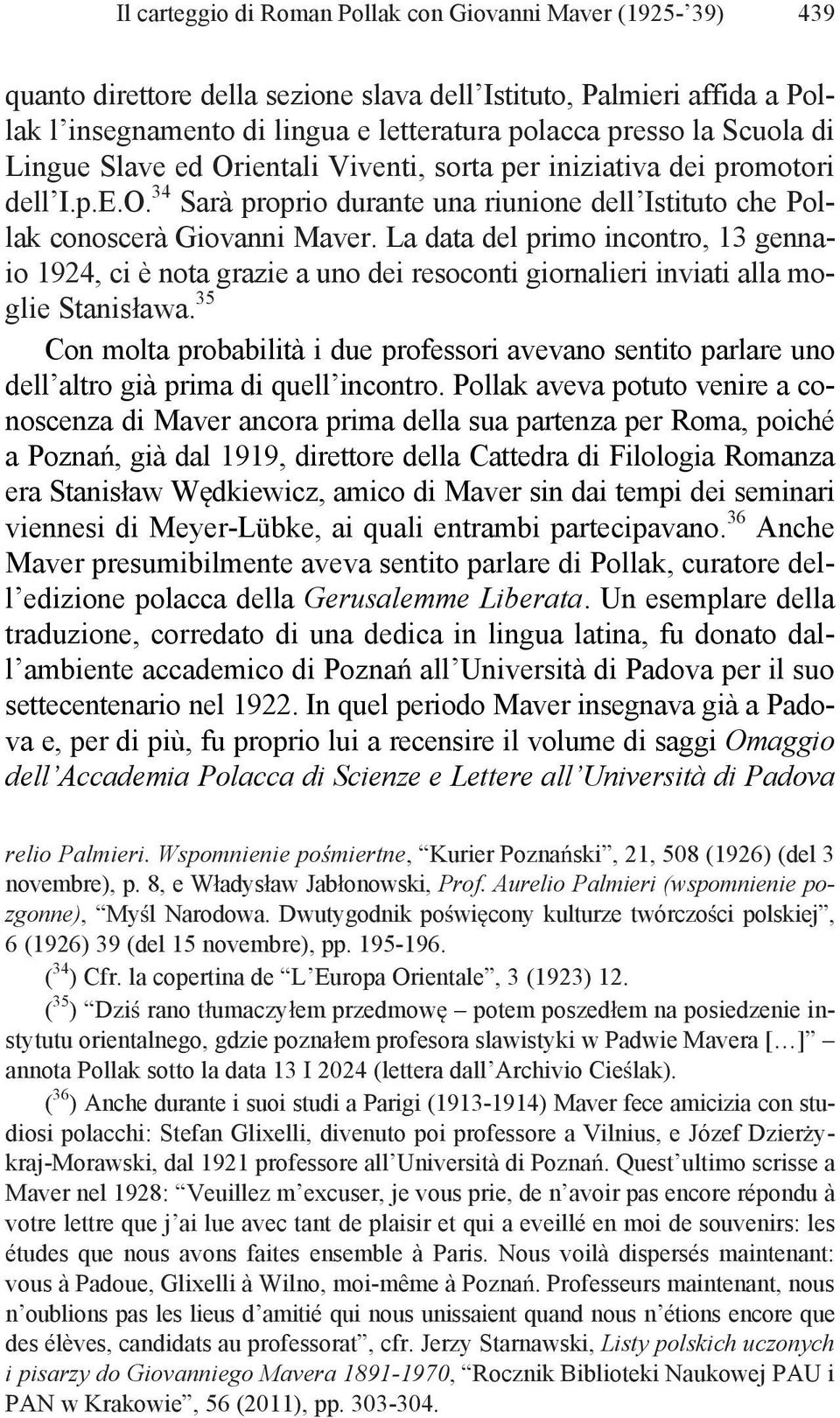 La data del primo incontro, 13 gennaio 1924, ci è nota grazie a uno dei resoconti giornalieri inviati alla moglie Stanis awa.