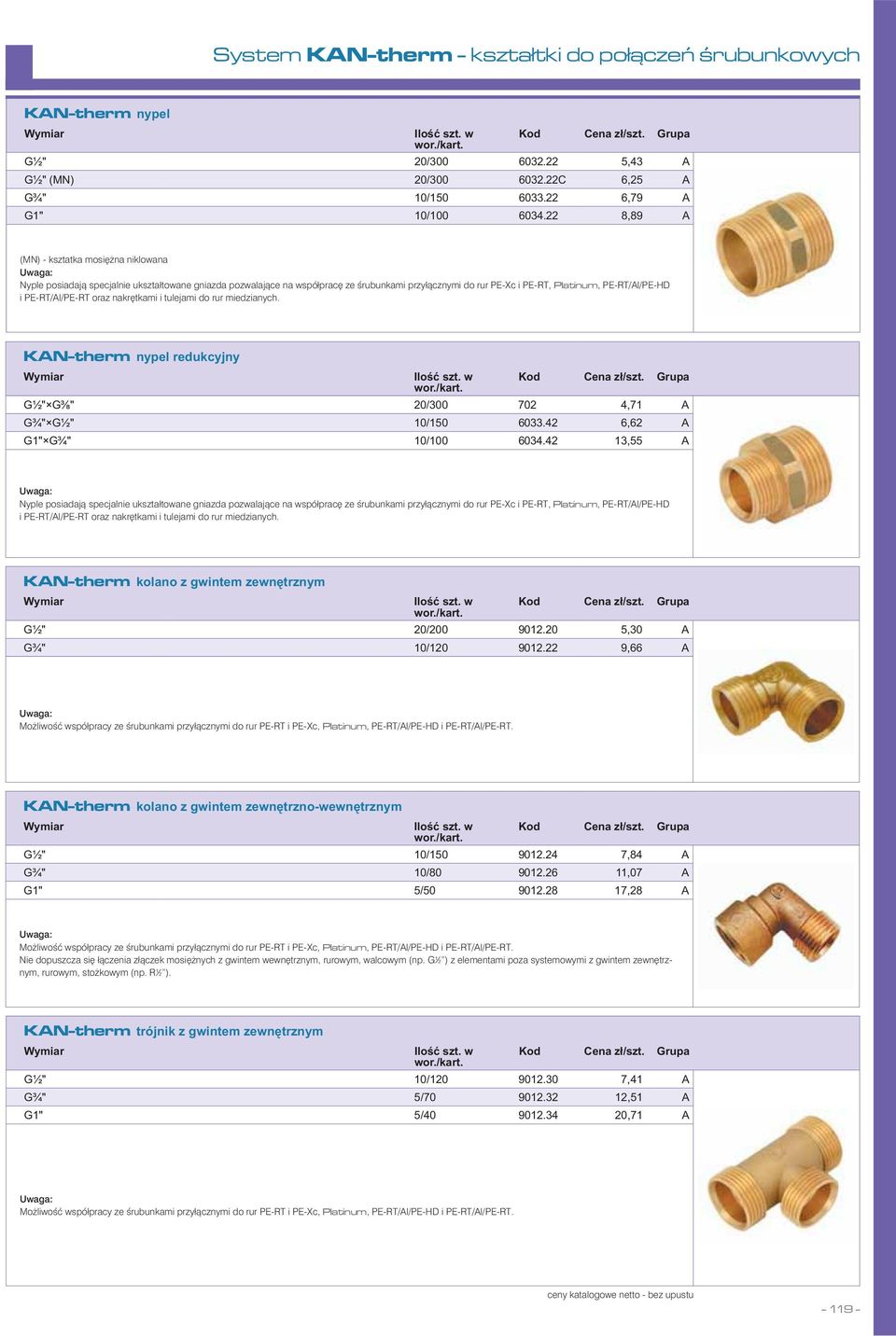 PE-RT/Al/PE-RT oraz nakrętkami i tulejami do rur miedzianych. KAN-therm 20/300 702 A 10/150 6033.42 A 10/100 6034.