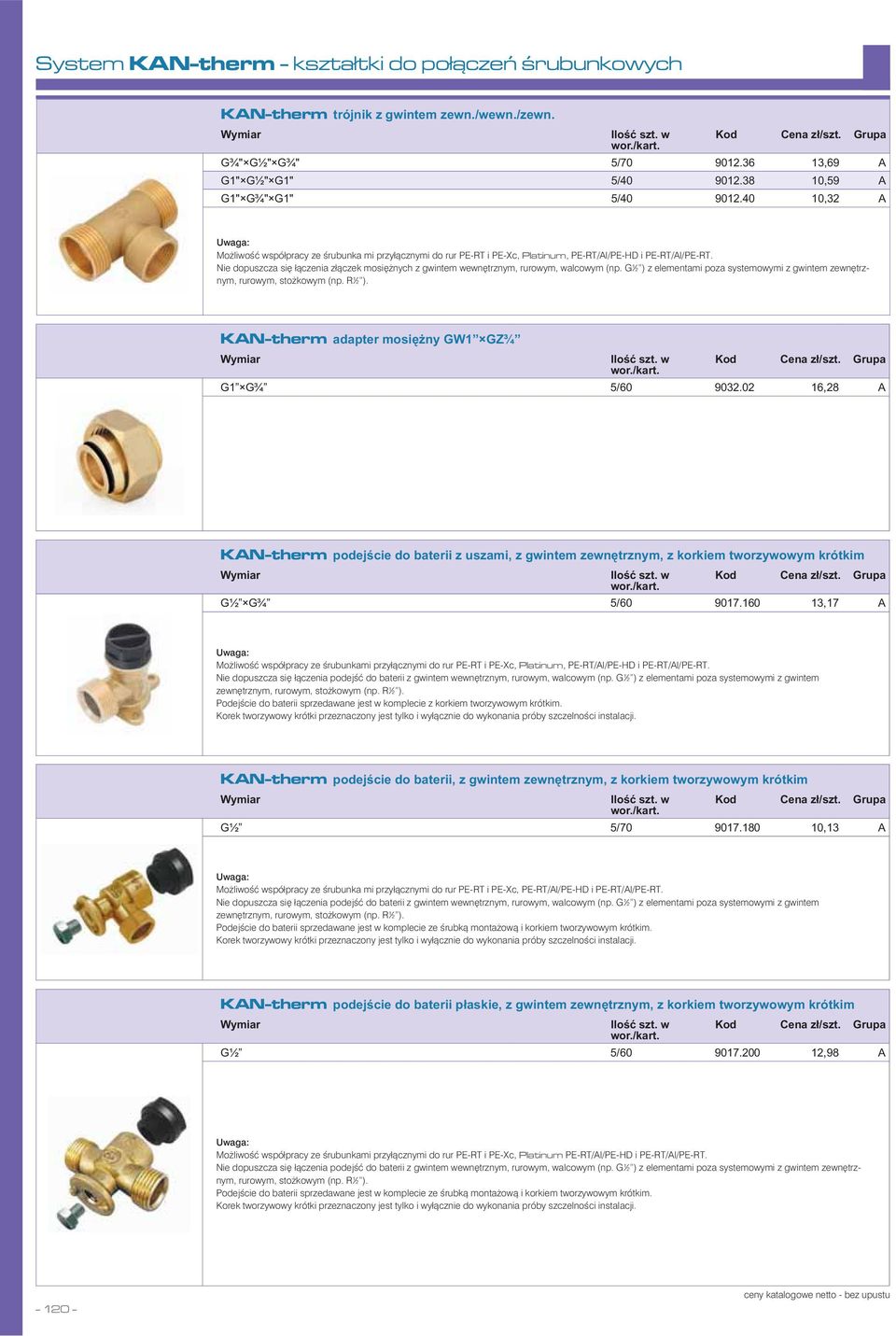 G½ ) z elementami poza systemowymi z gwintem zewnętrznym, KAN-therm 5/60 A KAN-therm 5/60 A Możliwość współpracy ze śrubunkami przyłącznymi do rur PE-RT i PE-Xc, Platinum, PE-RT/Al/PE-HD i