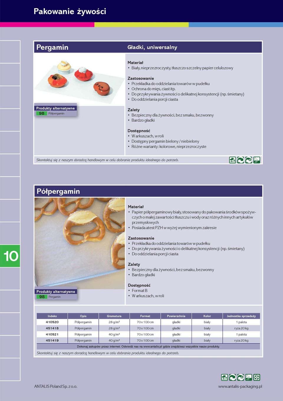 śmietany) Do oddzielania porcji ciasta Produkty alternatywne 98 Półpergamin Bezpieczny dla żywności, bez smaku, bezwonny Bardzo gładki W arkuszach, w roli Dostępny pergamin bielony / niebielony Różne